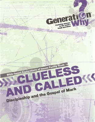 Clueless and Called: Discipleship in the Gospel of Mark
