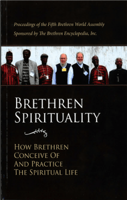 Brethren Spirituality: How Brethren Conceive of and Practice the Spiritual Life