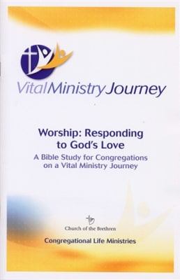 Worship: Responding to God's Love - A Bible Study for Congregations on a Vital Ministry Journey
