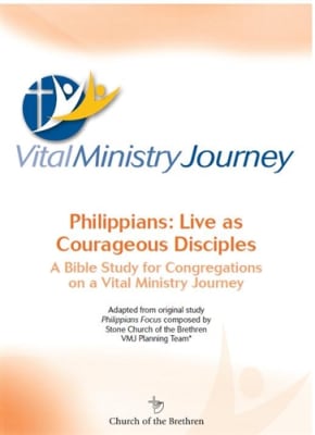 Philippians: Live as Courageous Disciples - A Bible Study for Congregations on a Vital Ministry Journey