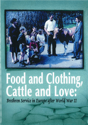 Food and Clothing, Cattle and Love: Brethren Service in Europe after World War II (DVD)