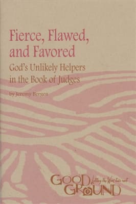 Fierce, Flawed, and Favored: God's Unlikely Helpers in the Book of Judges (Digital)