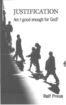 Justification - Am I good enough for God, by Rolf Preus