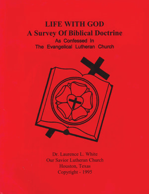 Life with God
By Fr. Laurence White
A Survey of Biblical doctrine as confessed in the Evangelical Lutheran Church.  It serves as a class structure for teaching the faith while also strengthening and renewing it.
