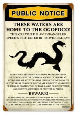 Ogopogo Public Notice Vintage Metal Sign. Measures 12 inches by 18 inches and weighs in at 2 lbs. This Metal Sign is hand made in the USA using heavy gauge American steel.