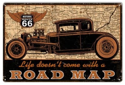 1930's Roadster & Route 66 Classic Vintage Metal Sign. Bring a touch of classic Americana and a dose of wisdom to your space with our 'LIFE DOESN'T COME WITH A ROAD MAP' metal sign. Features the iconic HISTORIC ROUTE 66 theme, evoking a sense of adventure