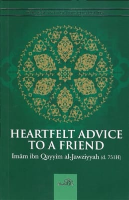 Heartfelt Advice to a Friend by Imam Ibn Qayyim
