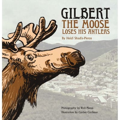 Gilbert the Moose Loses His Antlers Book by Author Heidi Shadix-Pieros