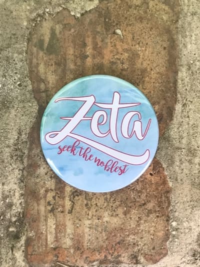 Zeta Seek the Noblest Pin (3 inch)