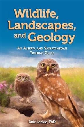 WILDLIFE LANDSCAPES AND GEOLOGY - An Alberta and Saskatchewan Touring Guide.by Dale Leckie.
â€‹This is a fully illustrated guide with color photos and illustrations and covers the most interesting places to view wildlife and geology.