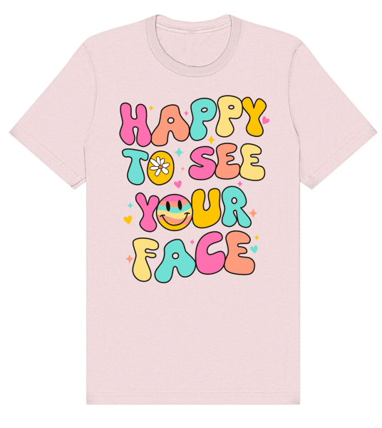 Happy to See Your Face T-shirt