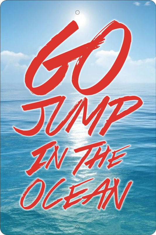 Go Jump in the Ocean aluminum sign