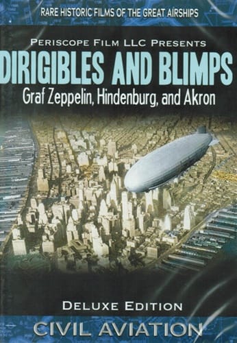 Dirigibles and Blimps Graf Zeppelin Hindenburg Akron DVD Dirigibles and Blimps Graf Zeppelin Hindenburg Akron DVD