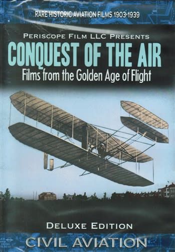 Conquest of the Air - Films from the Golden Age of Flight 1903-1939 DVD Conquest of the Air - Films from the Golden Age of Flight 1903-1939 DVD