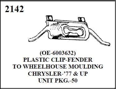 W-E 2142 PLASTIC CLIP, FENDER TO WHEELHOUSE MOULDING, CHRYSLER, 77-UP 50/BOX.