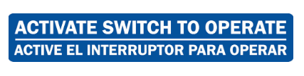 English/Spanish Activate Switch To Operate Single Sided Decal English/Spanish Activate Switch To Operate Single Sided Decal