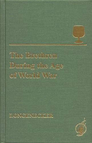 Brethren During the Age of World War, The: The Church of the Brethren Encounter with Modernization, 1914-1950