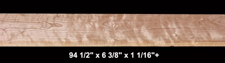 Curly Cherry - 94 1/2" x 6 3/8" x 1 1/16"+ -  $68.00