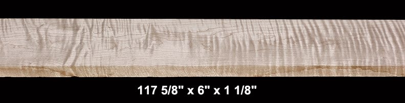 Curly Maple - 117 5/8" x 6" x 1 1/8" - $95.00