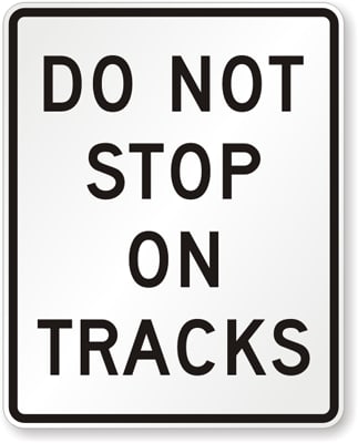 Do not stop on tracks