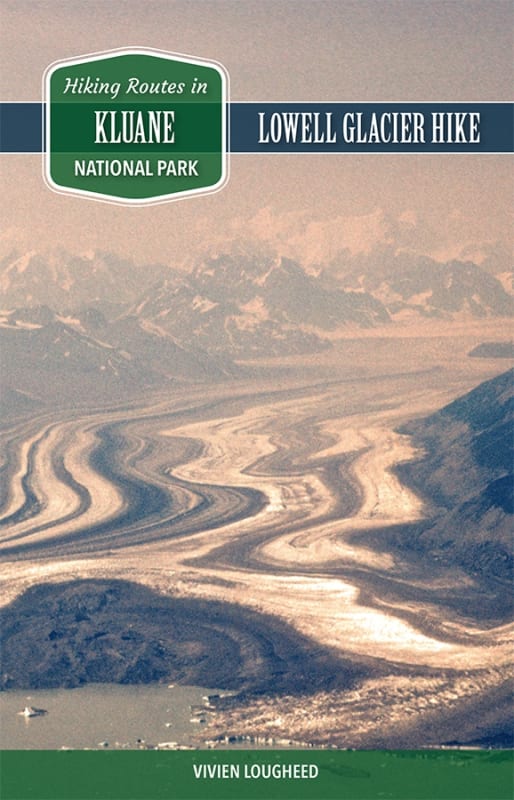 Kuane National Park Lowell Glacier Hike. Lowell Glacier Hike is one of the few established trails in Kluane National Park. Features intriguing history and stunning scenery. includes route maps, detailed route descriptions, highlights and side trips, safet