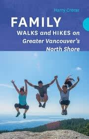 FAMILY WALKS & HIKES ON GREATER VANCOUVERS NORTH SHORE.  This book by Harry Crerar is for outdoor enthusiasts of all ages and abilities.  It features routes, informative maps, and color photographs, and 50 trails.