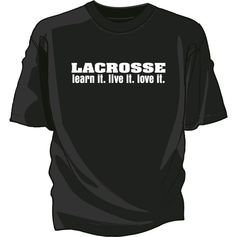 Learn it. Live it. Love it. Lacrosse Tee Shirt