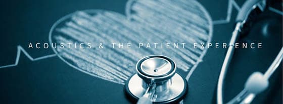The Importance of Acoustics in Improving the Patient Experience