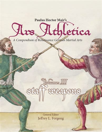 Paulus Hector Mair: Ars Athletica V3 Staff Weapons Paulus Hector Mair: Ars Athletica V3 Staff Weapons