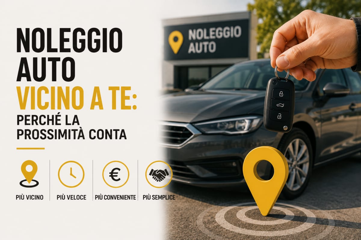 Noleggio auto vicino a te: perché la prossimità conta