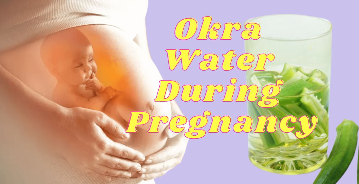 When to Start Drinking Okra Water During Pregnancy?