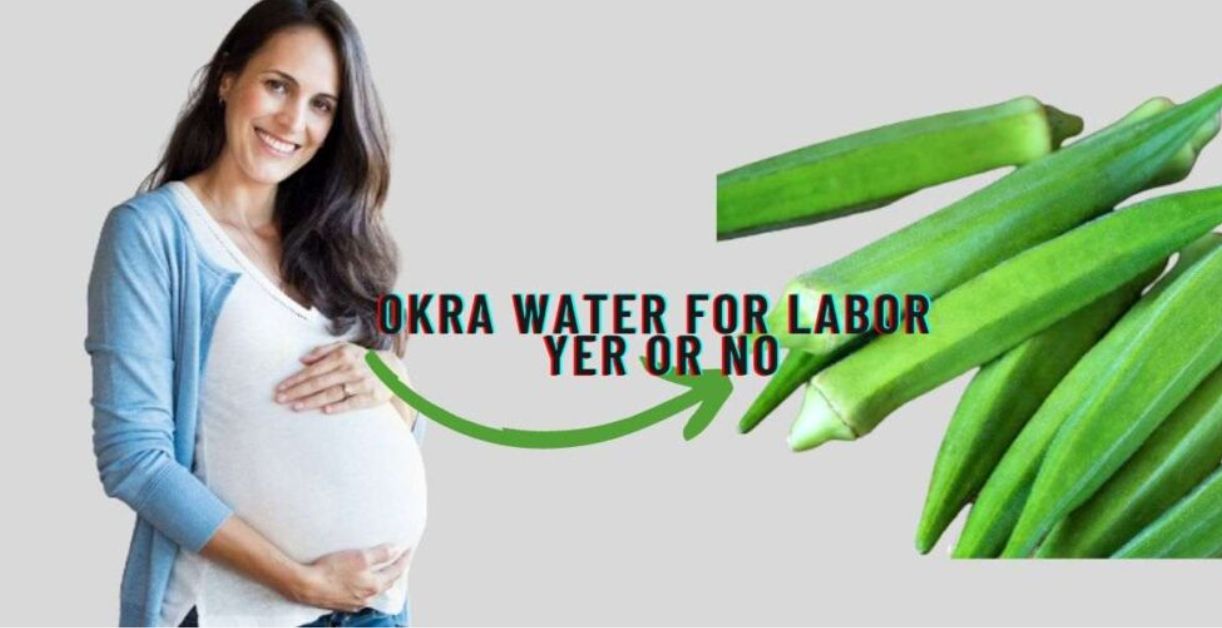 When To Start Drinking Okra Water For Labor?