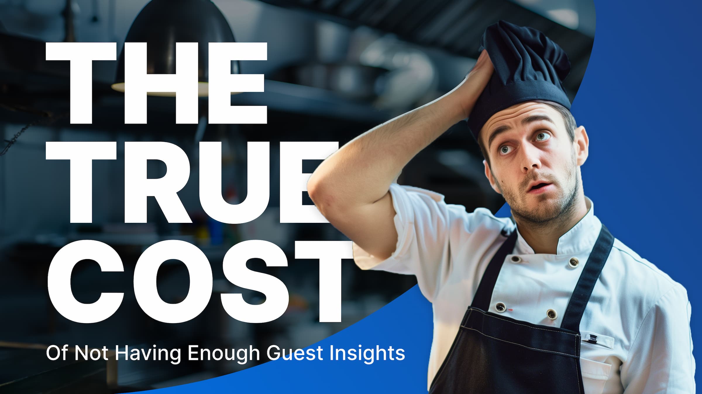 The True Cost Of Not Having Enough Guest Insights For Your Restaurants