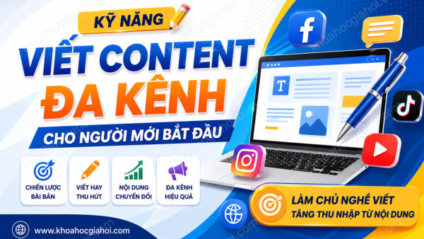 Kỹ Năng Viết Content Đa Kênh Cho Người Mới Bắt Đầu