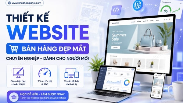 Khóa Học Thiết Kế Website Bán Hàng Đẹp Mắt Chuyên Nghiệp Dành Cho Người Mới