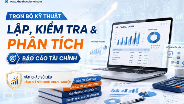 Trọn Bộ Kỹ Thuật Lập, Kiểm Tra Và Phân Tích Báo Cáo Tài Chính