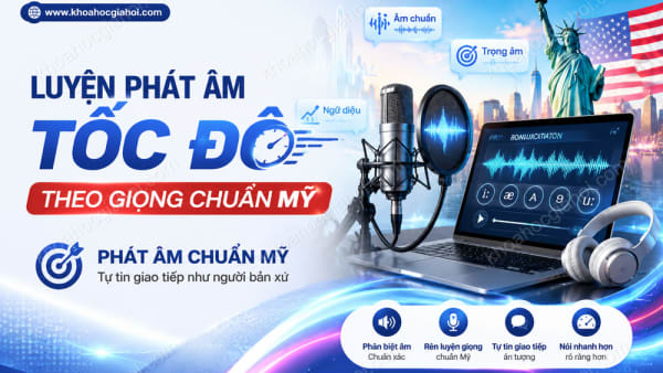 Khóa Học Luyện Phát Âm Tốc Độ Theo Giọng Chuẩn Mỹ