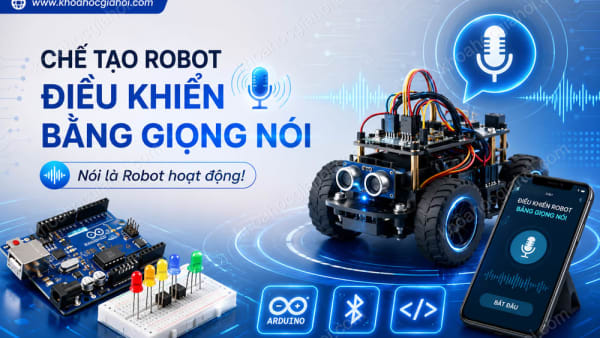 Khóa Học Chế Tạo Robot Điều Khiển Bằng Giọng Nói