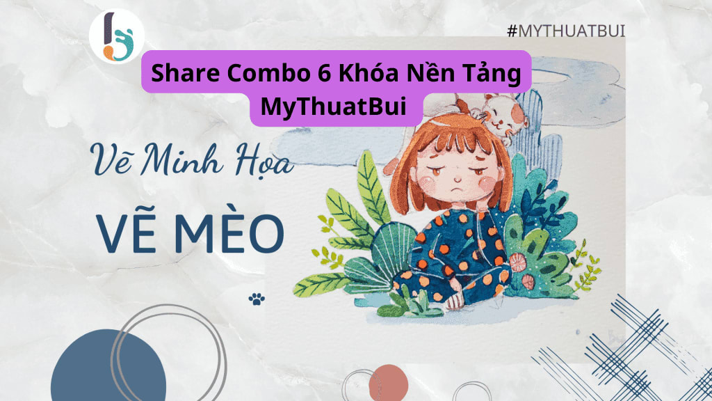 Share Combo 6 Khóa Nền Tảng MyThuatBui