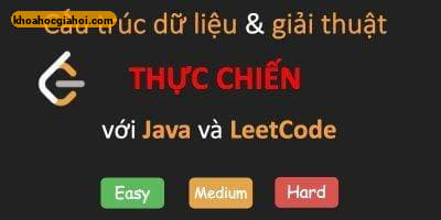Cấu Trúc Dữ Liệu Và Giải Thuật Thực Chiến Với Leetcode Cùng Hoàng Văn Công