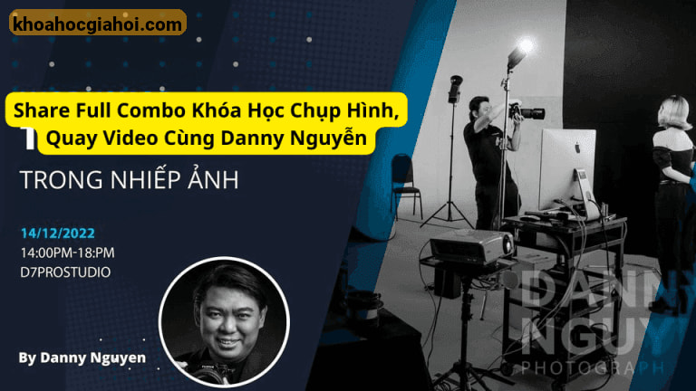 Combo Khóa Học Chụp Hình, Quay Video Cùng Danny Nguyễn