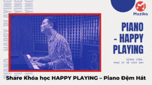 Share Khóa học HAPPY PLAYING – Piano Đệm Hát