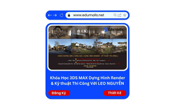 Khóa Học 3ds Max Dựng Hình Render & Kỹ Thuật Thi Công Với Leo Nguyễn