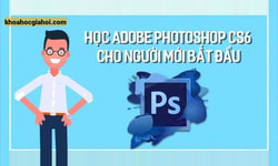 Khoá Học Adobe Photoshop Cs6 Cho Người Mới Bắt Đầu