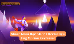 Khoá Học After Effects Hiệu Ứng Motion Cùng Keyframe