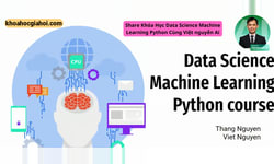 Khóa Học Data Science Machine Learning Nâng Cao 2023 Cùng Việt Nguyễn Ai