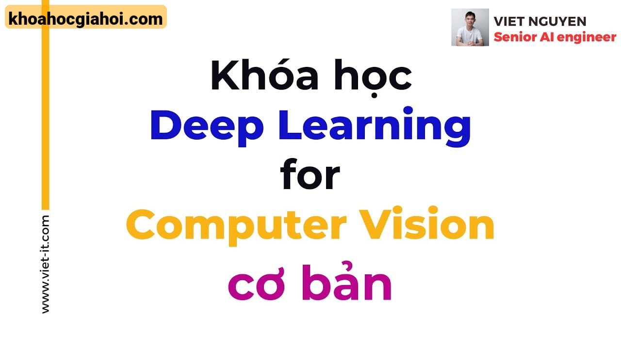 Khóa Học Deep Learning For Computer Vision Cơ Bản Cùng Việt Nguyễn Ai