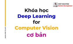 Khóa Học Deep Learning For Computer Vision Cơ Bản Cùng Việt Nguyễn Ai