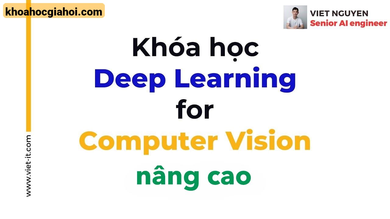 Khóa Học Deep Learning For Computer Vision Nâng Cao 2024 Cùng Việt Nguyễn Ai