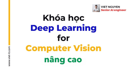 Khóa Học Deep Learning For Computer Vision Nâng Cao 2024 Cùng Việt Nguyễn Ai
